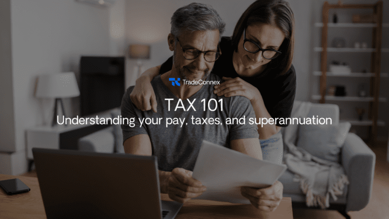 Tax 101: Understanding Your Pay, Taxes, and Superannuation with TradeConnex - TradeConnex
